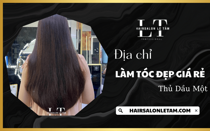  làm tóc đẹp giá rẻ Thủ Dầu Một