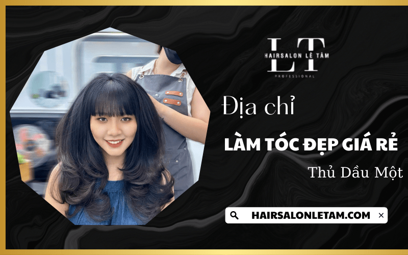  làm tóc đẹp giá rẻ Thủ Dầu Một