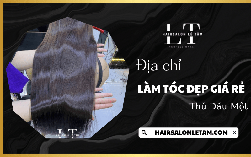  làm tóc đẹp giá rẻ Thủ Dầu Một